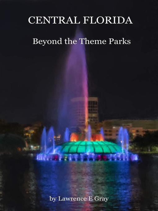Title details for Central Florida--Beyond the Theme Parks by Lawrence Gray - Available